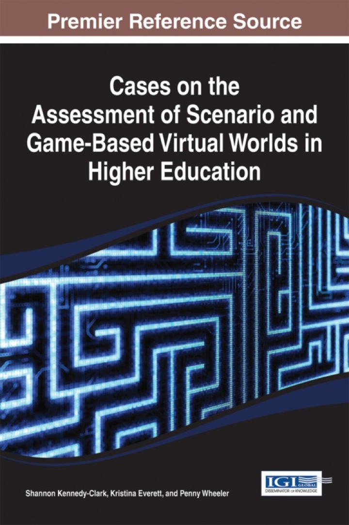 Cases on the Assessment of Scenario and Game-Based Virtual Worlds in Higher Education ebook