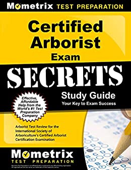 Certified Arborist Exam Secrets Study Guide: Arborist Test Review for the International Society of Arboriculture's Certified Arborist Certification Examination (Mometrix Secrets Study Guides) ebook