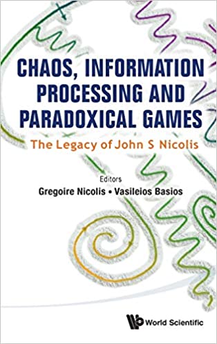 Chaos, Information Processing And Paradoxical Games: The Legacy Of John S Nicolis The Legacy of John S Nicolis ebook