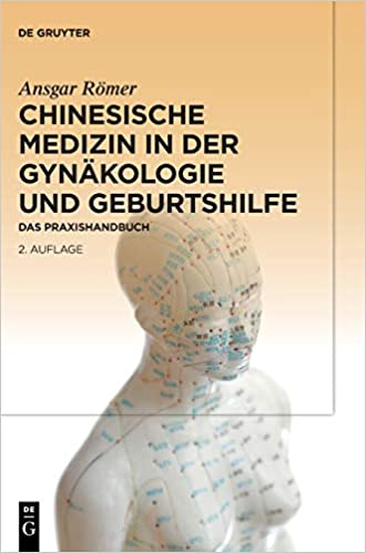 Chinesische Medizin in der Gyn�kologie und Geburtshilfe: Das Praxishandbuch ebook