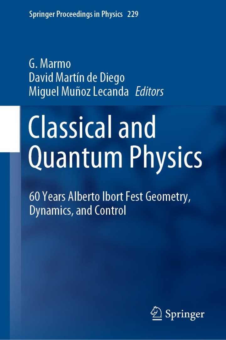 Classical and Quantum Physics: 60 Years Alberto Ibort Fest Geometry, Dynamics, and Control ebook