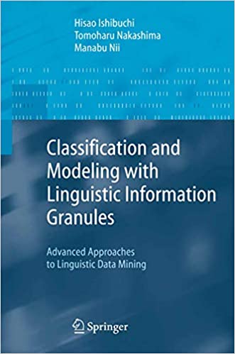 Classification and Modeling with Linguistic Information Granules: Advanced Approaches to Linguistic Data Mining ebook