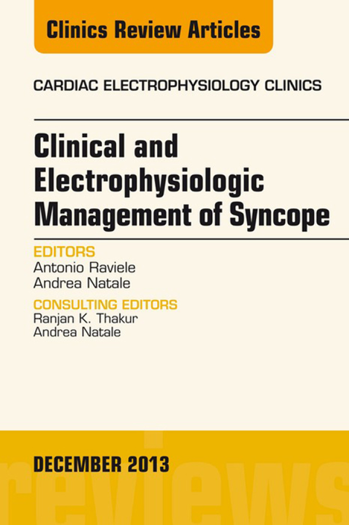 Clinical and Electrophysiologic Management of Syncope, An Issue of Cardiac Electrophysiology Clinics ebook
