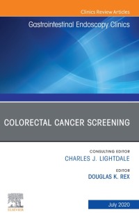 Colorectal Cancer Screening An Issue of Gastrointestinal Endoscopy Clinics, E-Book ebook