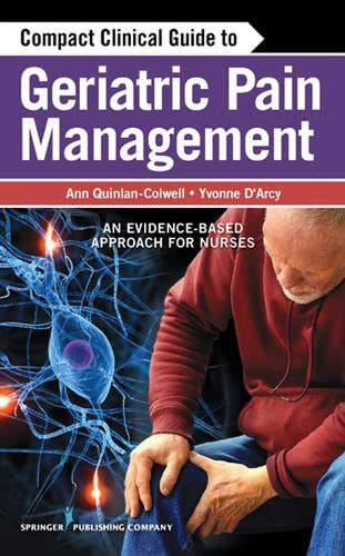 Compact Clinical Guide to Geriatric Pain Management: An Evidence-Based Approach for Nurses ebook