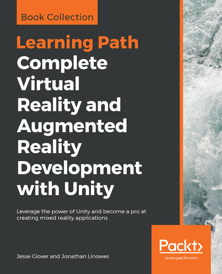 Complete Virtual Reality and Augmented Reality Development with Unity: Leverage the power of Unity and become a pro at creating mixed reality applications ebook