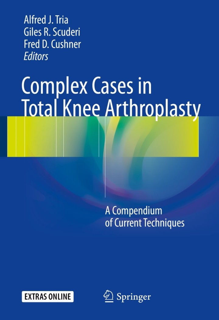 Complex Cases in Total Knee Arthroplasty: A Compendium of Current Techniques ebook