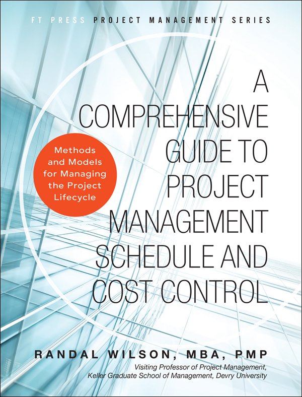 Comprehensive Guide to Project Management Schedule and Cost Control, A: Methods and Models for Managing the Project Lifecycle ebook