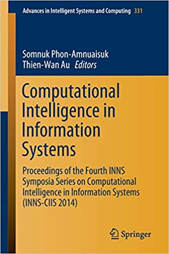 Computational Intelligence in Information Systems: Proceedings of the Fourth INNS Symposia Series on Computational Intelligence in Information Systems (INNS-CIIS 2014) ebook