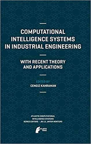 Computational Intelligence Systems in Industrial Engineering: With Recent Theory and Applications ebook