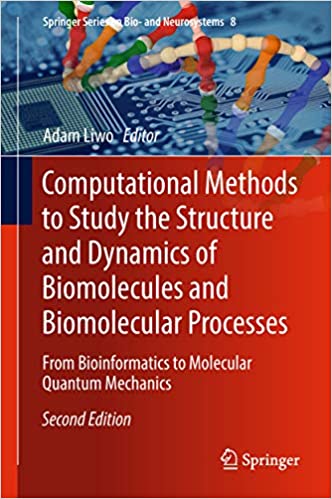 Computational Methods to Study the Structure and Dynamics of Biomolecules and Biomolecular Processes: From Bioinformatics to Molecular Quantum Mechanics ebook