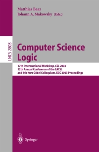 Computer Science Logic: 17th International Workshop, CSL 2003, 12th Annual Conference of the EACSL, and 8th Kurt G�del Colloquium, KGC 2003, Vienna, Austria, August 25-30, 2003, Proceedings ebook