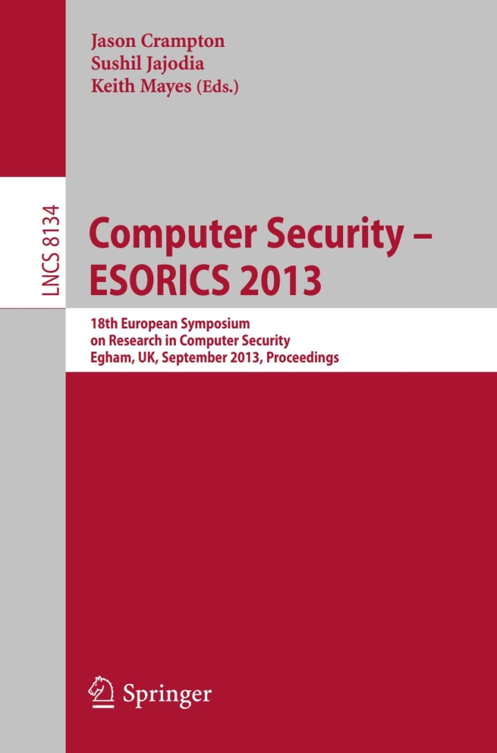 Computer Security -- ESORICS 2013: 18th European Symposium on Research in Computer Security, Egham, UK, September 9-13, 2013, Proceedings ebook