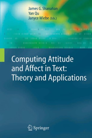 Computing Attitude and Affect in Text: Theory and Applications ebook