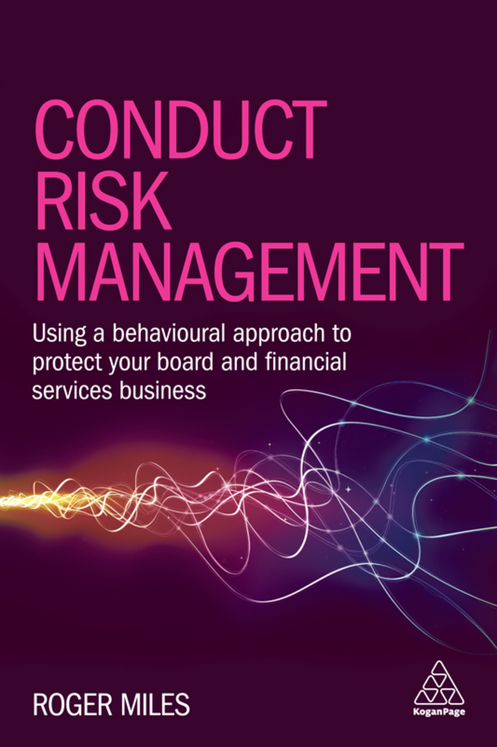 Conduct Risk Management: Using a Behavioural Approach to Protect Your Board and Financial Services Business ebook