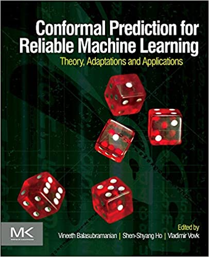Conformal Prediction for Reliable Machine Learning: Theory, Adaptations and Applications ebook