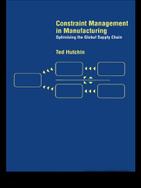 Constraint Management in Manufacturing: Optimising the Supply Chain ebook