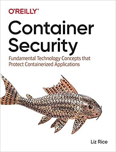 Container Security: Fundamental Technology Concepts that Protect Containerized Applications ebook