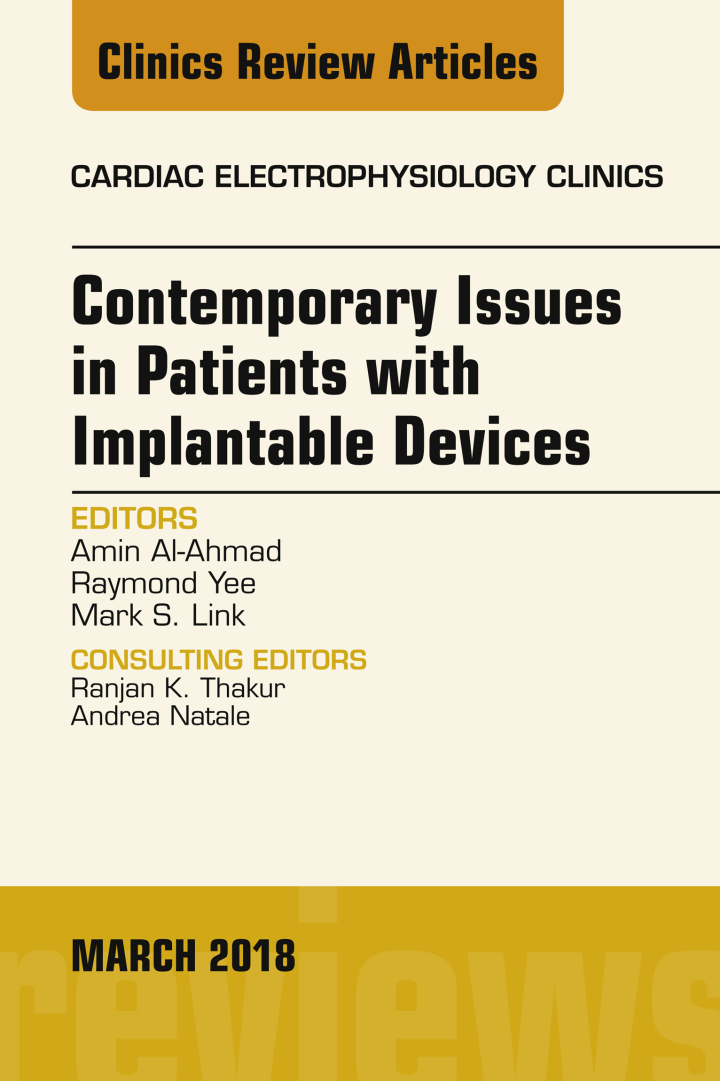 Contemporary Issues in Patients with Implantable Devices, An Issue of Cardiac Electrophysiology Clinics ebook