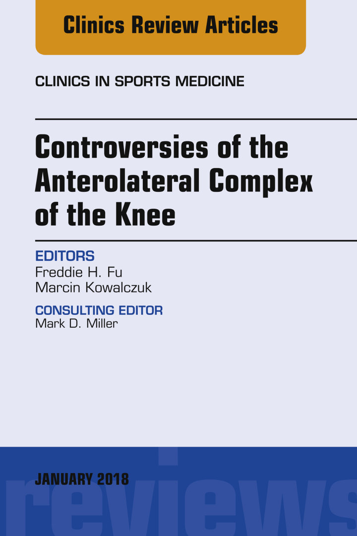 Controversies of the Anterolateral Complex of the Knee, An Issue of Clinics in Sports Medicine ebook