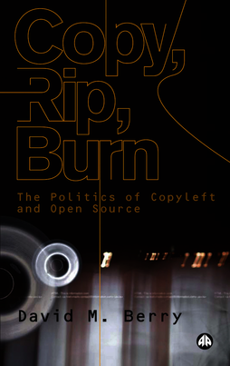 Copy, Rip, Burn: The Politics of Copyleft and Open Source ebook