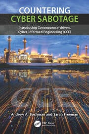 Countering Cyber Sabotage: Introducing Consequence-Driven, Cyber-Informed Engineering (CCE) ebook