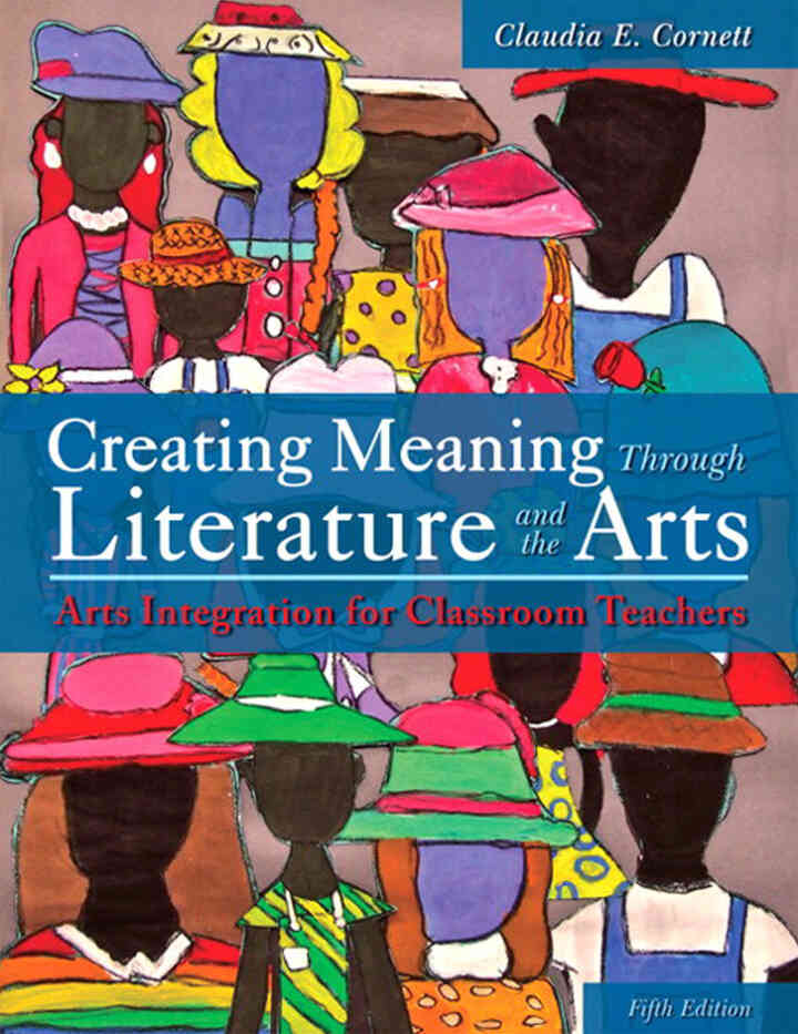 Creating Meaning Through Literature and the Arts: Arts Integration for Classroom Teachers, 5th Edition ebook