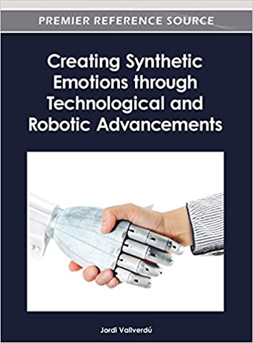 Creating Synthetic Emotions through Technological and Robotic Advancements ebook