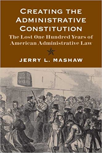 Creating the Administrative Constitution: The Lost One Hundred Years of American Administrative Law ebook