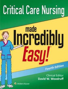 Critical Care Nursing Made Incredibly Easy 4th Edition by Lippincott Williams & Wilkins ebook