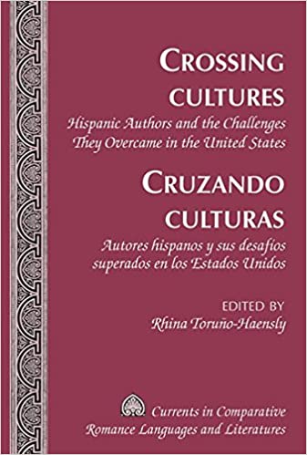Crossing Cultures- Cruzando culturas: Hispanic Authors and the Challenges They Overcame in the United States- Autores hispanos y sus desaf�os superados en los Estados Unidos ebook
