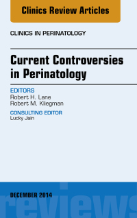 Current Controversies in Perinatology, An Issue of Clinics in Perinatology ebook