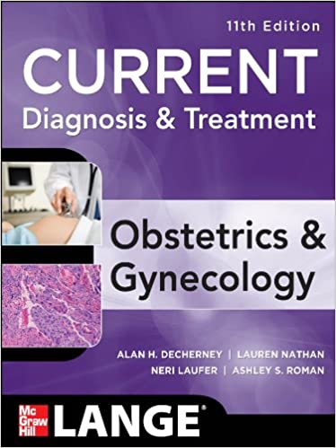 Current Diagnosis & Treatment: Obstetrics & Gynecology, Eleventh Edition Obstetrics and Gynecology 11e Inkling Chapter ebook