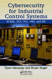Cybersecurity for Industrial Control Systems: SCADA, DCS, PLC, HMI, and SIS ebook