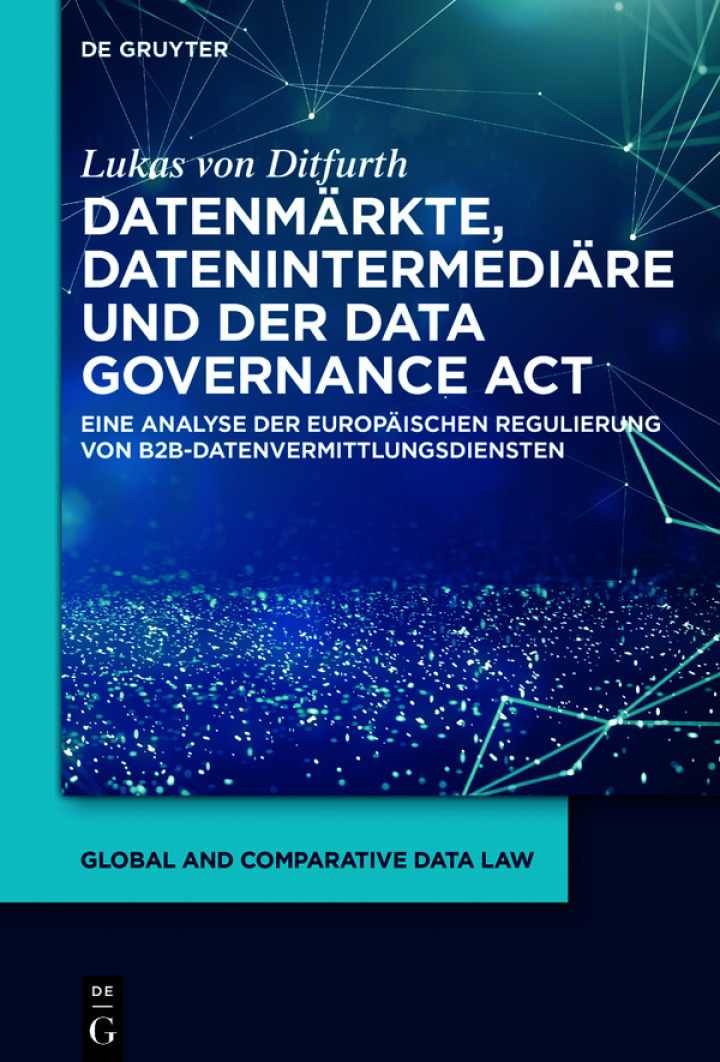 Datenm?rkte, Datenintermedi?re und der Data Governance Act: Eine Analyse der europ?ischen Regulierung von B2B-Datenvermittlungsdiensten ebook