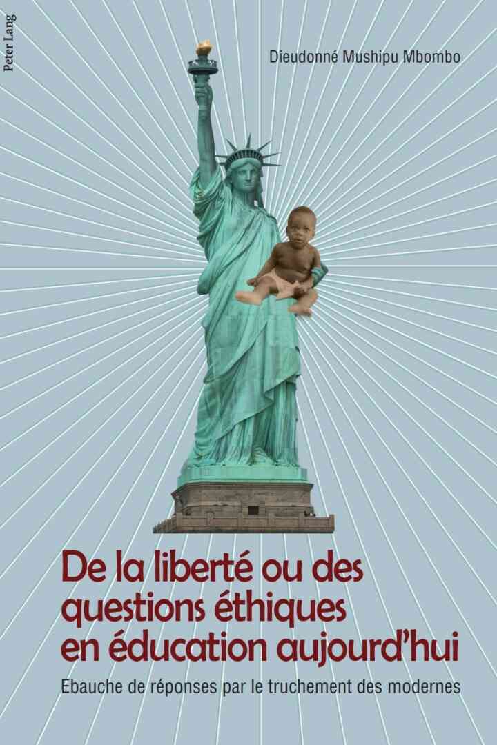 De la libert? ou des questions ?thiques en ?ducation aujourdhui: Ebauche de r?ponse par le truchement des modernes ebook