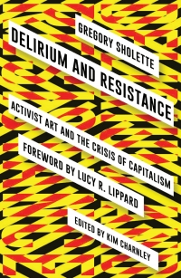 Delirium and Resistance: Activist Art and the Crisis of Capitalism ebook