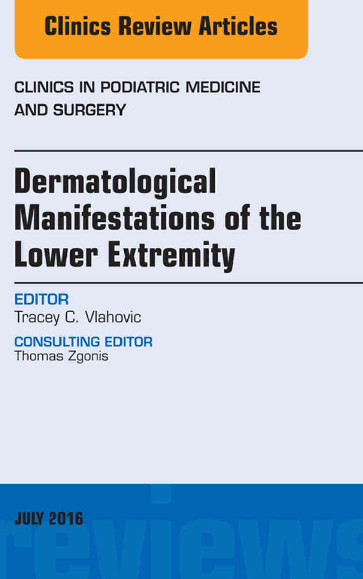 Dermatologic Manifestations of the Lower Extremity, An Issue of Clinics in Podiatric Medicine and Surgery ebook