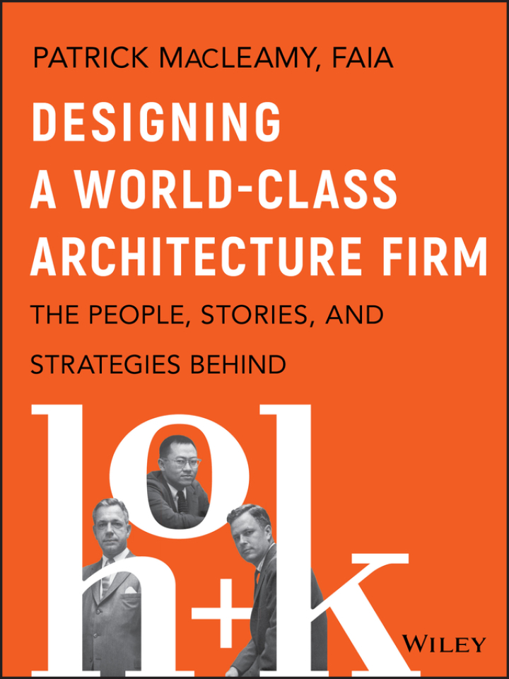 Designing a World-Class Architecture Firm: The People, Stories, and Strategies Behind HOK ebook