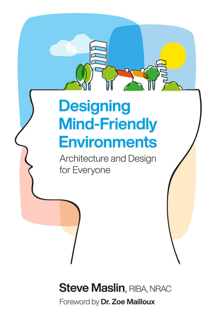 Designing Mind-Friendly: Environments Architecture and Design for Everyone ebook