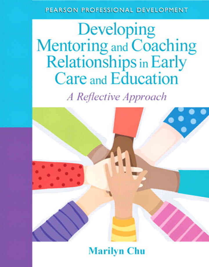 Developing Mentoring and Coaching Relationships in Early Care and Education: A Reflective Approach, 1st Edition ebook