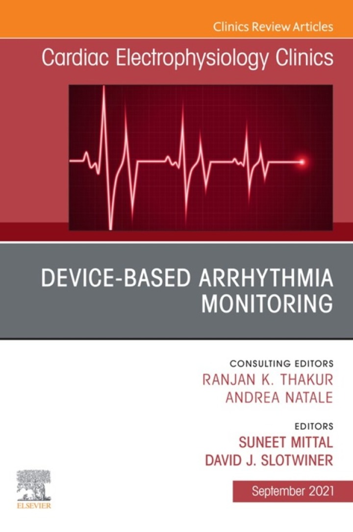 Device-Based Arrhythmia Monitoring, An Issue of Cardiac Electrophysiology Clinics ebook