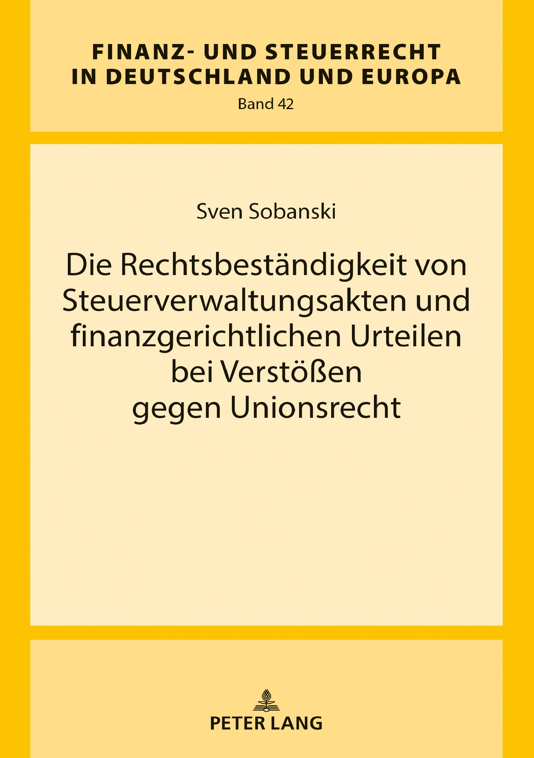 Die Rechtsbest�ndigkeit von Steuerverwaltungsakten und finanzgerichtlichen Urteilen bei Verst��en gegen Unionsrecht ebook