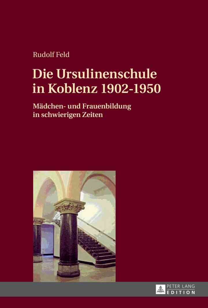 Die Ursulinenschule in Koblenz 1902?1950: Maedchen- und Frauenbildung in schwierigen Zeiten ebook