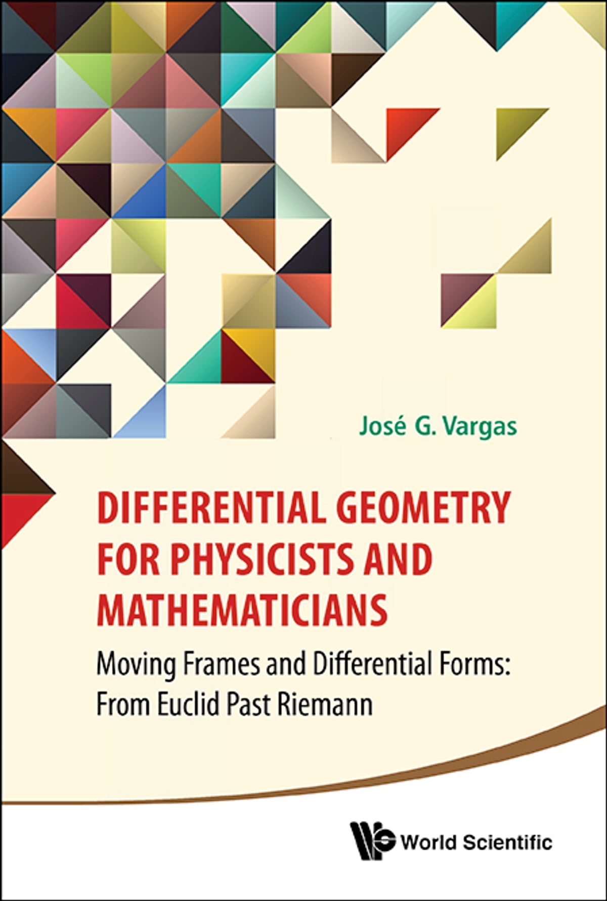 Differential Geometry For Physicists And Mathematicians: Moving Frames And Differential Forms: From Euclid Past Riemann Moving Frames and Differential Forms: From Euclid Past Riemann ebook