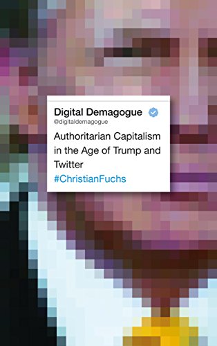 Digital Demagogue: Authoritarian Capitalism in the Age of Trump and Twitter ebook