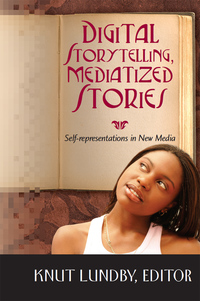 Digital Storytelling, Mediatized Stories: Self-representations in New Media ebook