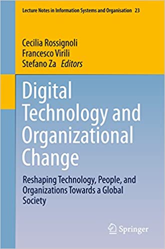Digital Technology and Organizational Change: Reshaping Technology, People, and Organizations Towards a Global Society ebook