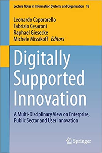 Digitally Supported Innovation: A Multi-Disciplinary View on Enterprise, Public Sector and User Innovation ebook