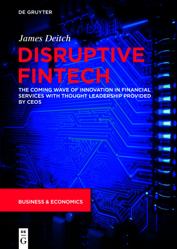 Disruptive Fintech: The Coming Wave of Innovation in Financial Services with Thought Leadership Provided by CEOs ebook